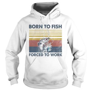 Fishing born to fish forced to work vintage retro shirt