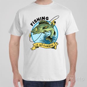 Fishing is my cardio T shirt 1