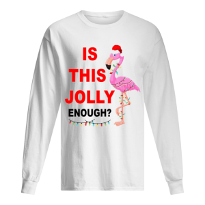 Flamingo Christmas is this Jolly enough shirt 1