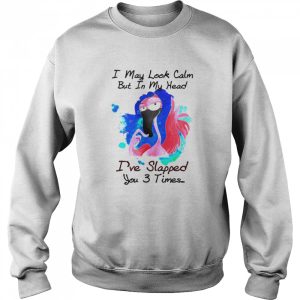 Flamingo I May Look Calm But In My Head I’ve Slapped You 3 Times T-shirt