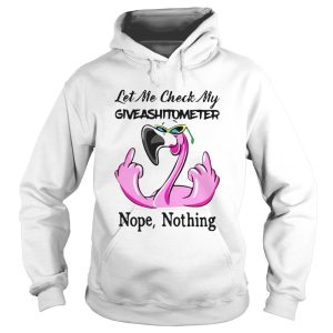 Flamingo Let Me Check My Giveshitometer Nope Nothing shirt 1