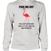 Flamingo Piss Me Off I Will Slap You So Hard Even Google Wont Be Able To Find You shirt