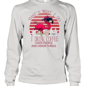 Flamingo Thats what I do I drink Coffee I hate people and I know things Pink vintage shirt 1