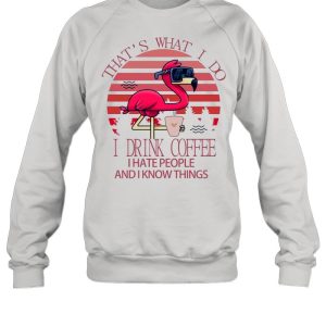 Flamingo Thats what I do I drink Coffee I hate people and I know things Pink vintage shirt