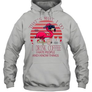 Flamingo Thats what I do I drink Coffee I hate people and I know things Pink vintage shirt 3