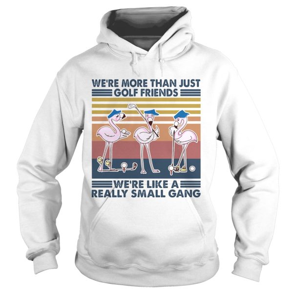 Flamingo were more than just golf friends were like a really small gang vintage retro shirt