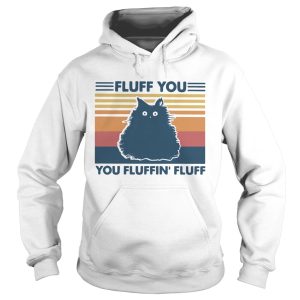 Fluff You You Fluffin Fluff Vintage shirt