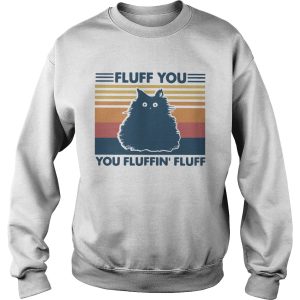 Fluff You You Fluffin Fluff Vintage shirt