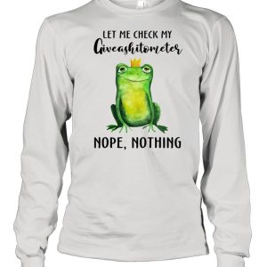 Frog Let Me Check My Giveashitometer Nope Nothing Shirt