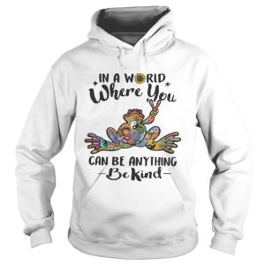 Frog hippie In a world where you can be anything be kind sunflower shirt