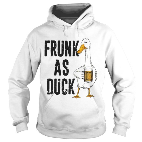 Frunk as duck drink beer shirt