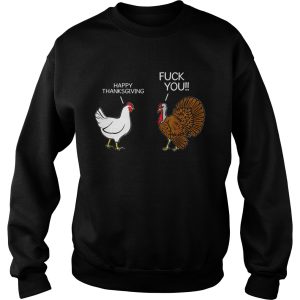 Fuck You Chicken Turkey Hates Happy Thanksgiving shirt