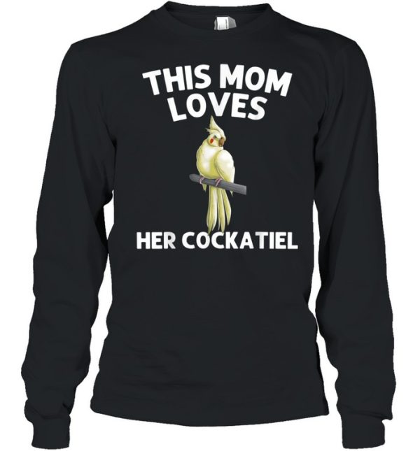 Funny Cockatiel For Mom Mother Bird Parrot Owner shirt