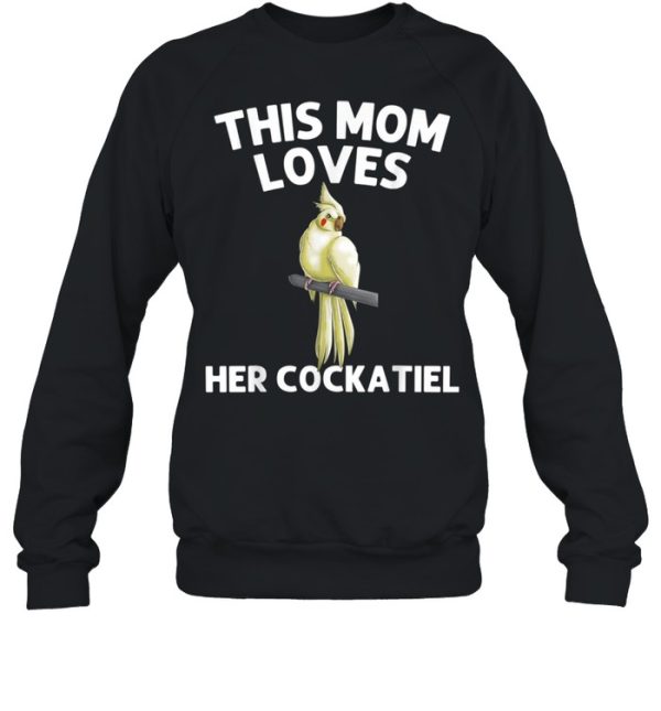 Funny Cockatiel For Mom Mother Bird Parrot Owner shirt