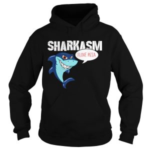 Funny I love Pizza Sharkasm shirt 1