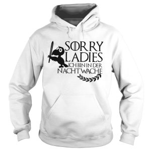 Game of Thrones sorry ladies ich bin in der nachtwache shirt