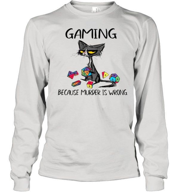 Gaming Because Murder Is Wrong Funny Black Cat shirt