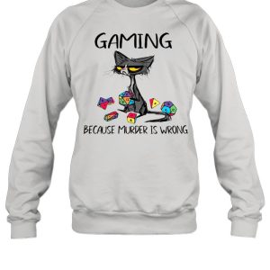 Gaming Because Murder Is Wrong Funny Black Cat shirt