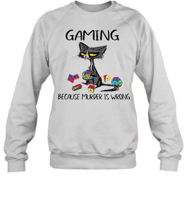 Gaming Because Murder Is Wrong Funny Black Cat shirt