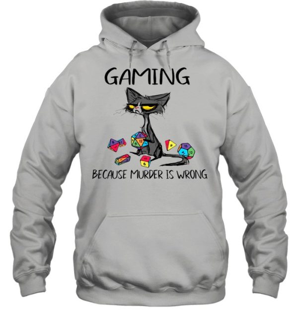 Gaming Because Murder Is Wrong Funny Black Cat shirt