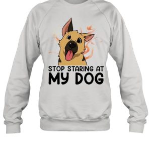 German Shepherd stop staring at my dog shirt 2