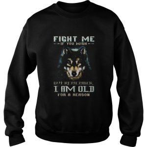 German shepherd fight me if you wish but remember i am old for a reason shirt 2