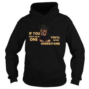 German shepherd if you dont have one youll never understand shirt