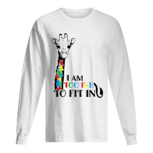 Giraffe Autism Awareness I Am Too Fab To Fit In shirt 1