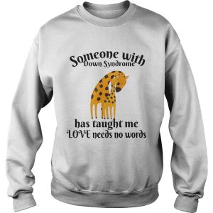 Giraffe Someone With Down Syndrome Has Taught Me Love Needs No Words shirt 2