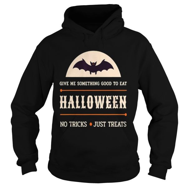 Give Me Something Good to Eat HALLOWEEN NoTricks just Treats shirt