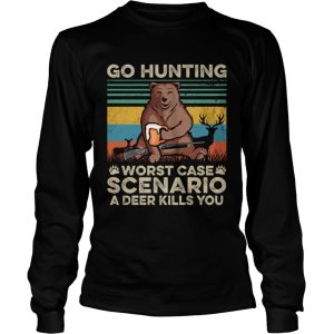 Go Hunting Worst Case Scenario A Deer Kills You TShirt