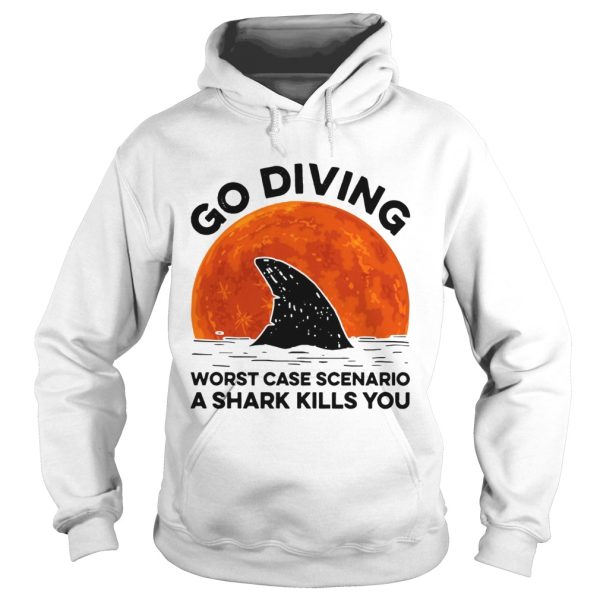 Go diving worst case scenario a Shark kills you sunset shirt