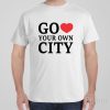 Go love your own city – T-shirt