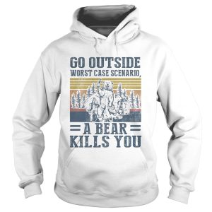 Go outside worst case scenario a bear kills you vintage retro shirt