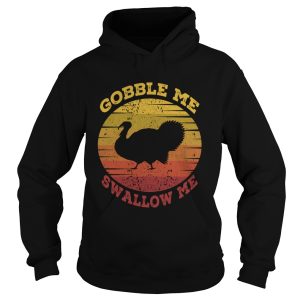 Gobble Me Swallow Me Vintage Sun Turkey Thanksgiving shirt