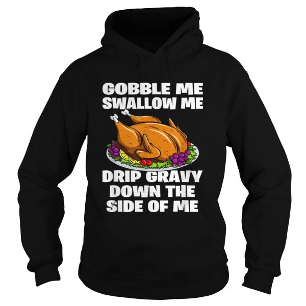 Gobble Me Swallow Me shirt