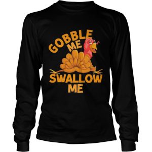 Gobble Me Thanksgiving Swallow Me shirt 2