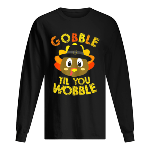 Gobble Til You Wobble Shirt Baby Outfit Toddler Thanksgiving shirt