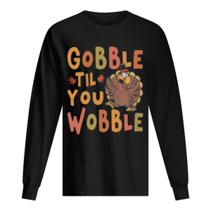 Gobble Till You Wobble Funny Thanksgiving Turkey Magnet shirt 1