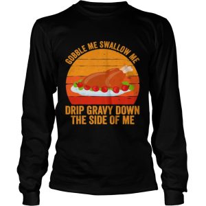 Gobble me swallow me drip gravy down the side of me turkey line vintage retro shirt 2