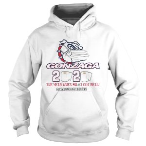 Gonzaga Bulldogs 2020 the year when shit got real quarantined shirt 1