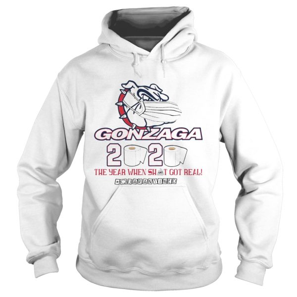 Gonzaga Bulldogs 2020 the year when shit got real quarantined shirt