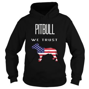 Good Pitbull We Trust America shirt