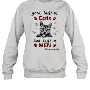 Good taste in Cats bad taste in Men Cat Mom Life shirt