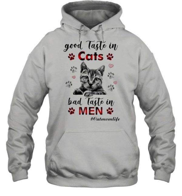 Good taste in Cats bad taste in Men Cat Mom Life shirt