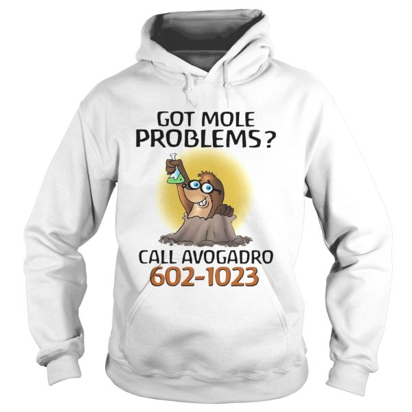 Got more problems call avogadro 6021023 shirt