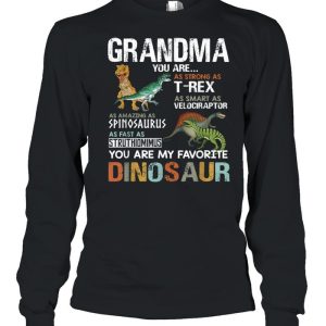 Grandma You Are As Strong As T Rex As Smart As Velociraptor As Fast As Struthimimus My Favorite Dinosaur shirt