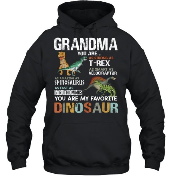 Grandma You Are As Strong As T Rex As Smart As Velociraptor As Fast As Struthimimus My Favorite Dinosaur shirt