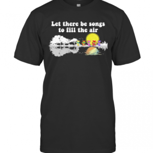 Grateful Dead Bears Let There Be Songs To Fill The Air T-Shirt