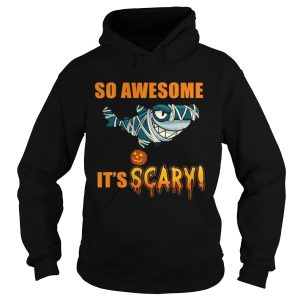 Great Shark so awesome Its scary Halloween shirt 1